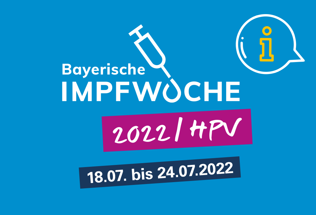 Sechste Bayerische Impfwoche 2022 von 18. – 24.Juli 2022 – HPV Impfung für Mädchen und Jungen zwischen 9 und 14 Jahren empfohlen